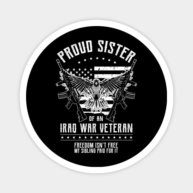 Freedom Isn't Free Proud Sister Of Iraq War  - Veterans day gift Magnet by Diogo Calheiros